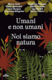 Umani e non umani. Noi siamo natura